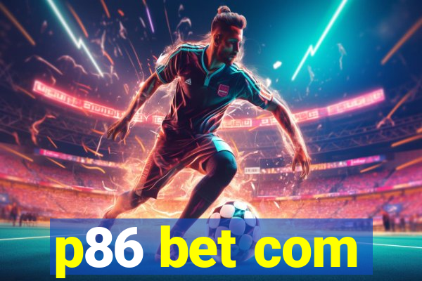p86 bet com